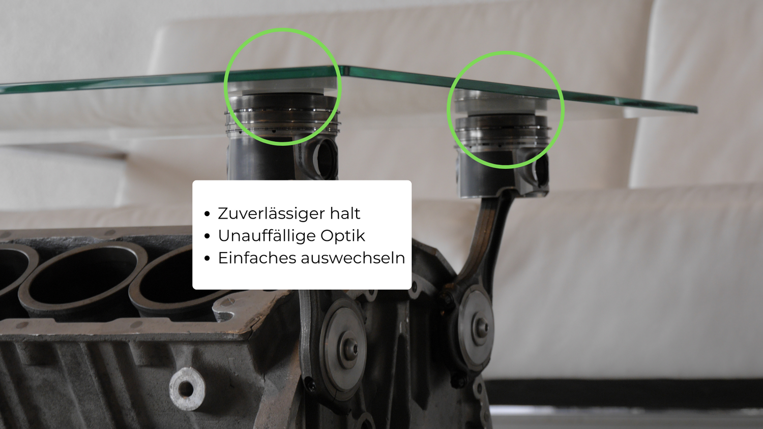Die Kolben des Motorblock tragen die Glasplatte durch rutschfeste Gumminoppen zuverlässig